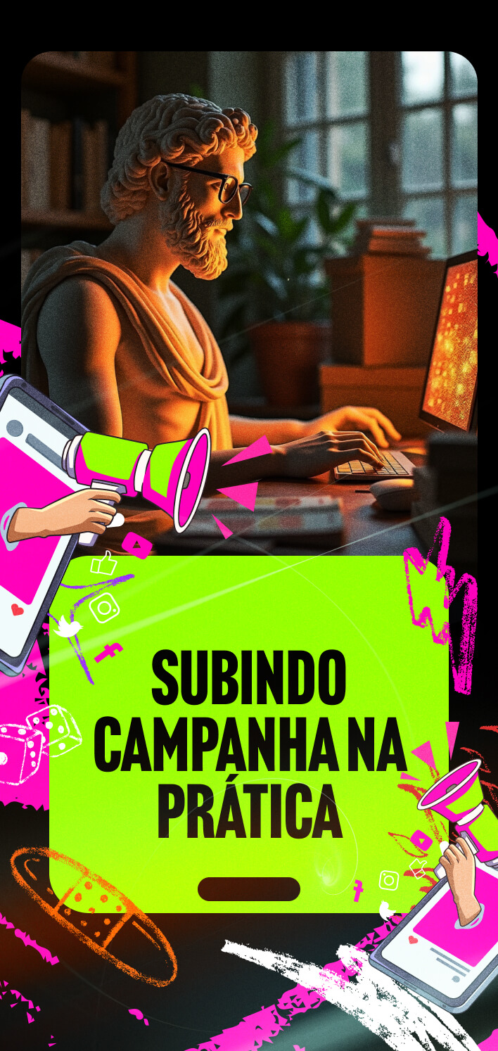 09 - SUBINDO CAMPANHA NA PRATICA